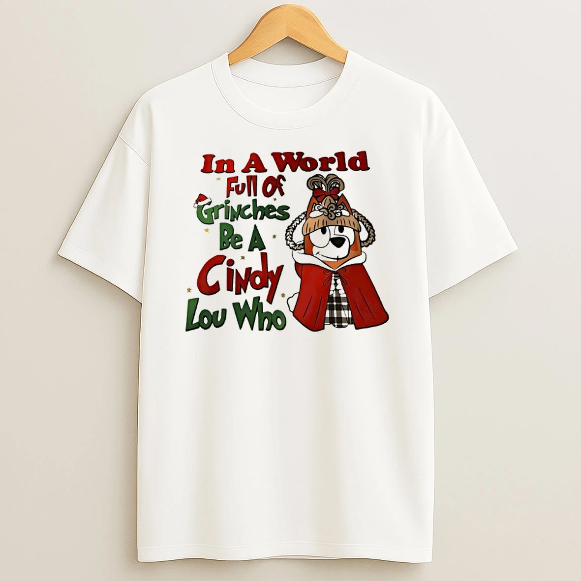 Bluey In A World Full Of Grinches Be A Cindy Lou Who T Shirt
