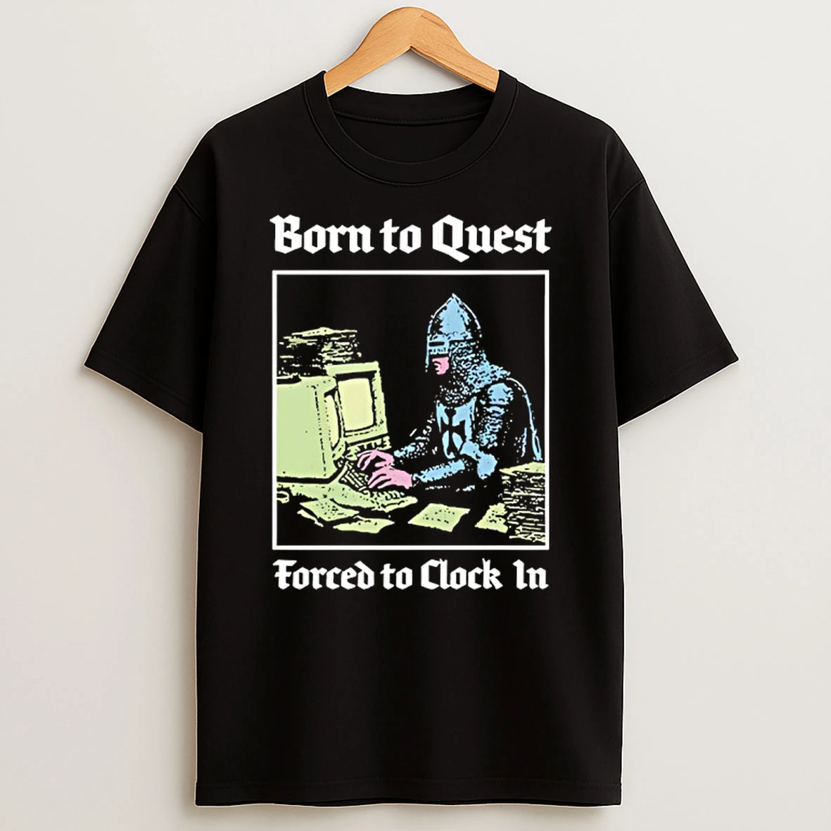 Born To Quest Forced To Clock In Knight Computer T Shirt