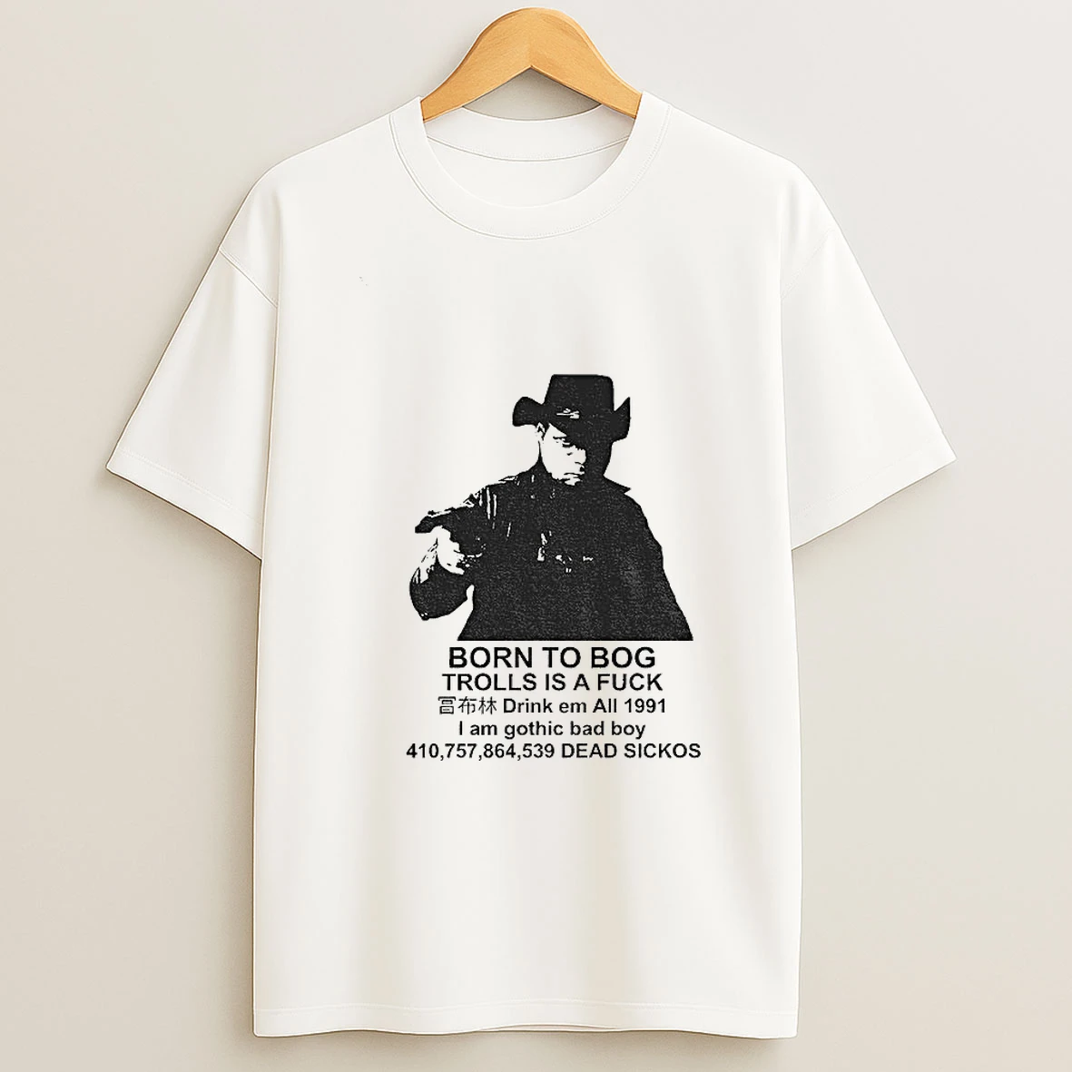 Born To Bog Trolls Is A Fuck Drink Em All 1991 I Am Gothic Bad Boy T Shirt