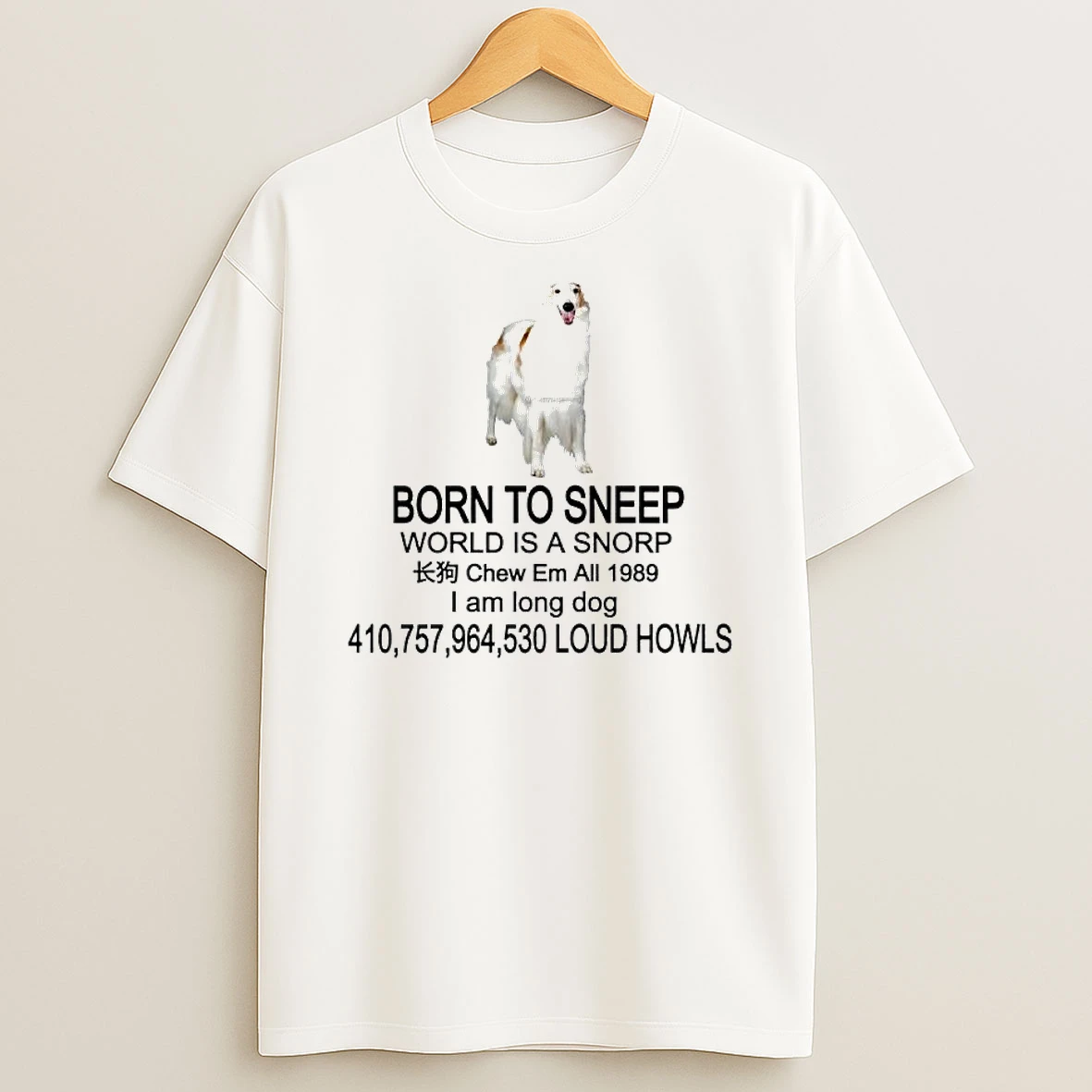 Borzoi Dog Born To Sneep World Is A Snorp I Am Long Dog T Shirt