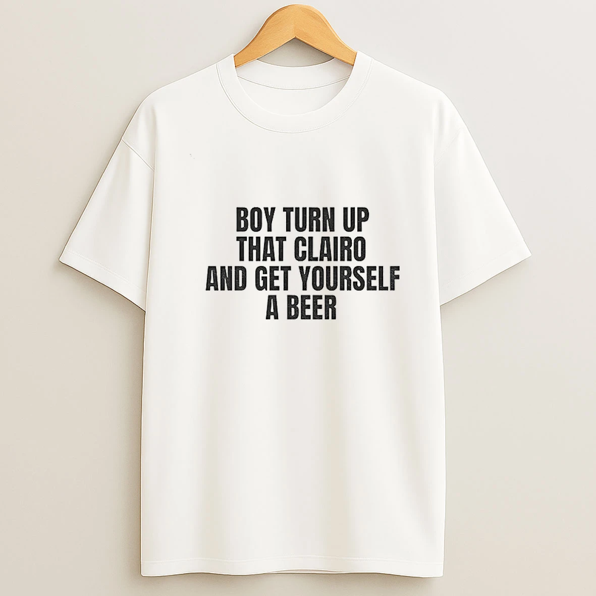 Boy Turn That Clairo And Get Yourself A Beer T Shirt