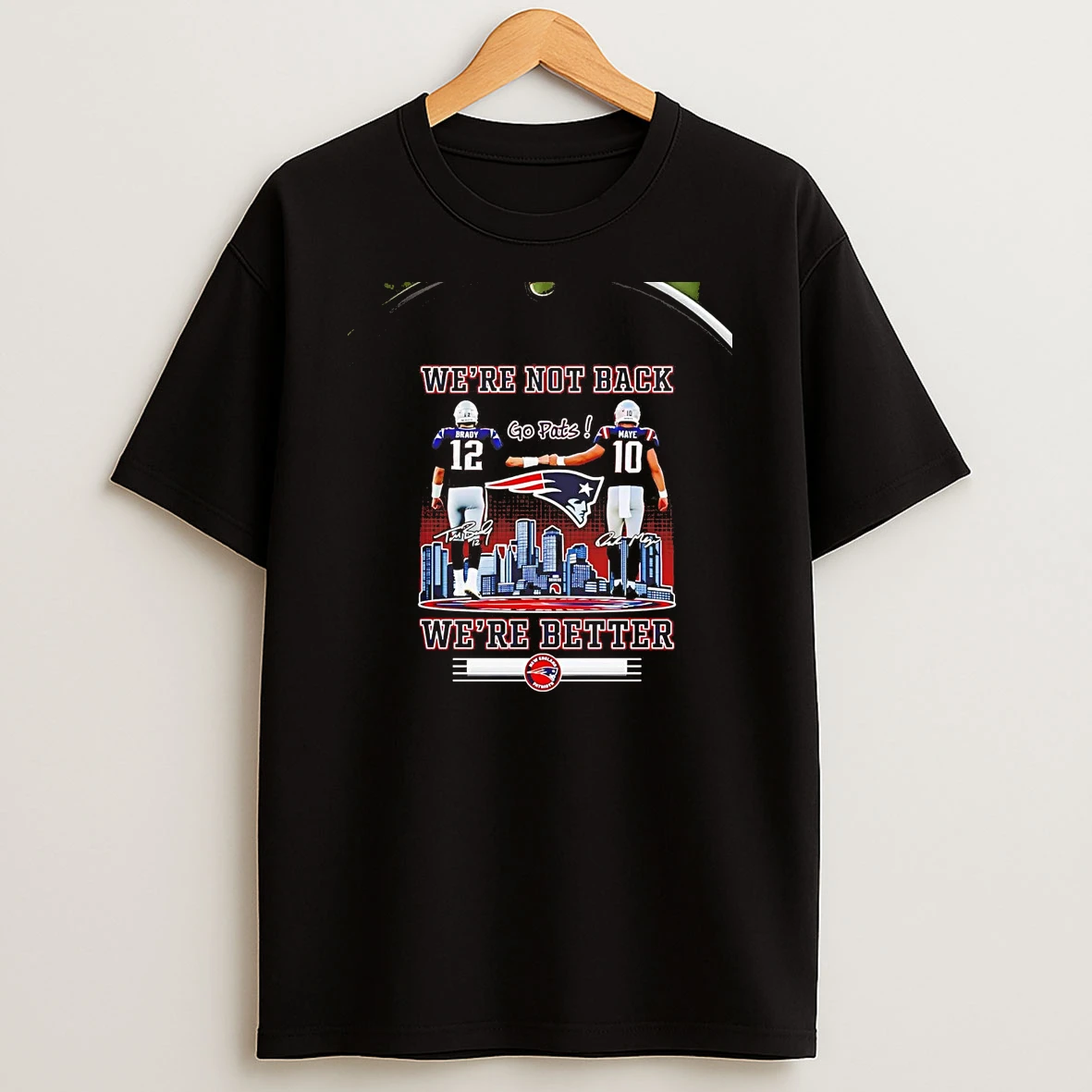 Brady And Maye Were Not Back Were Better Chriast T Shirt