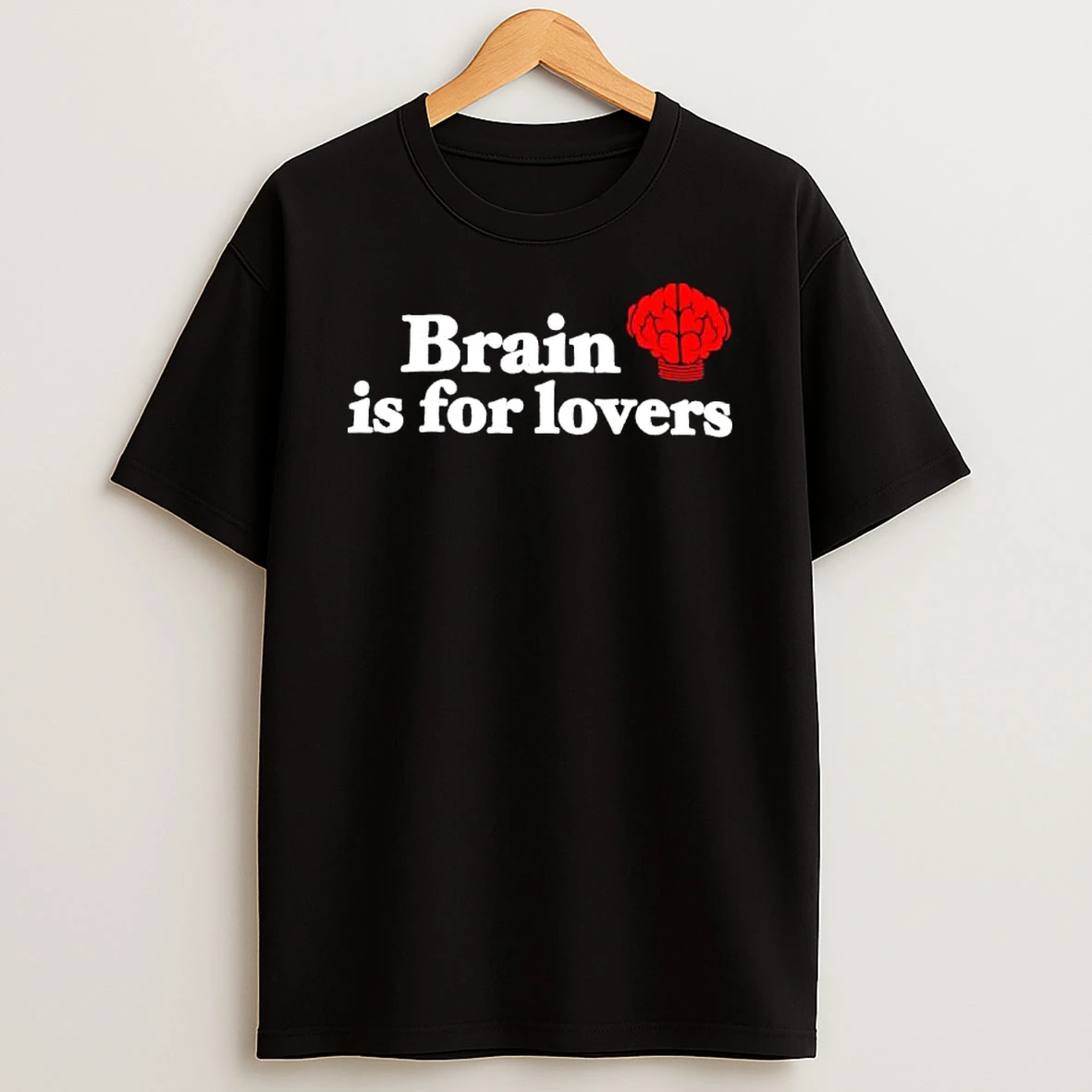 Brain Is For Lovers Graphic T Shirt