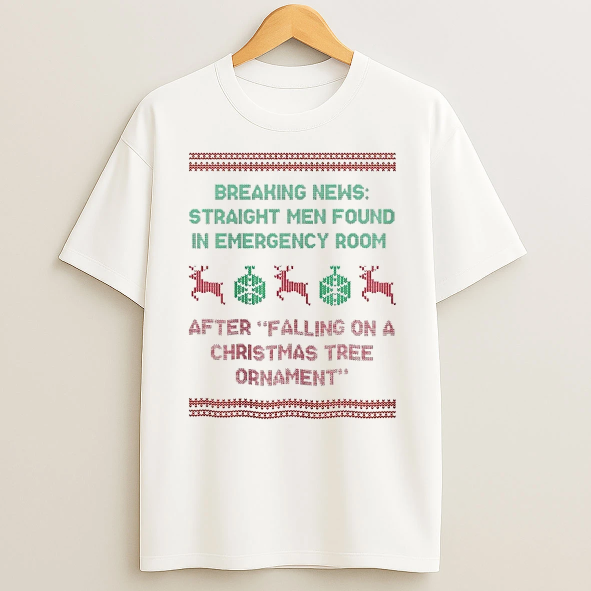 Breaking New Straight Men Found In Emergency Room After Falling On A Christmas Tree Ugly Christmas T Shirt