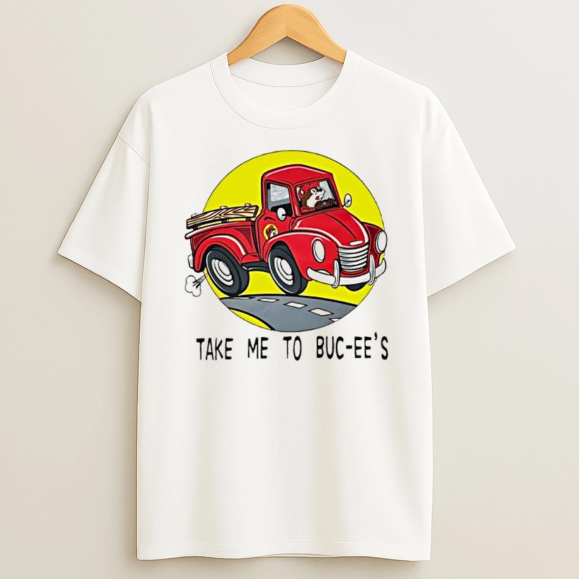 Buc Ees Take Me To Buc Ees T Shirt
