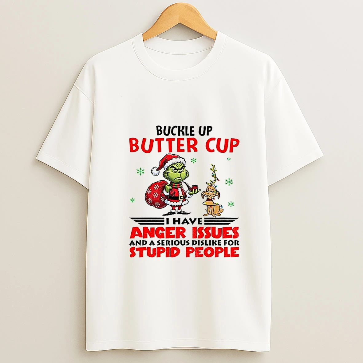Buckle Up Buttercup I Have Anger Issues And A Serious Dislike For Stupid People Christmas T Shirt