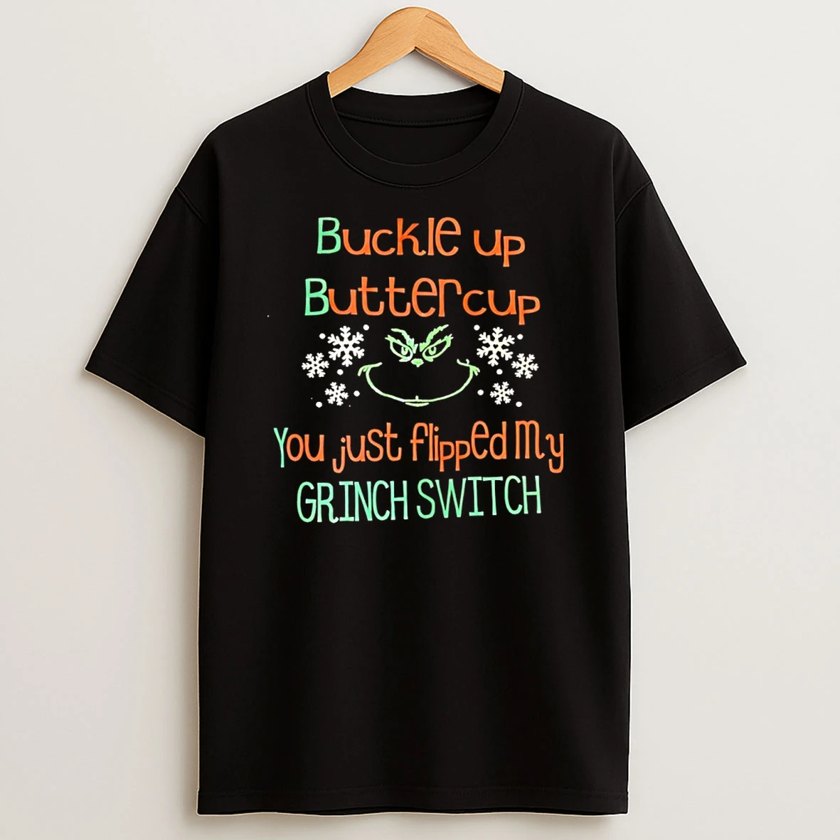 Buckle Up Buttercup You Just Flipped My Grinch Switch T Shirt