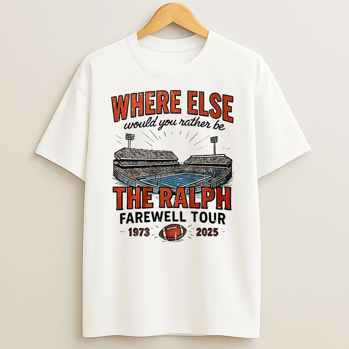 Buffalo Bills Football What Else Would You Rather Be The Ralph Farewell Tour 1973 2025 T Shirt