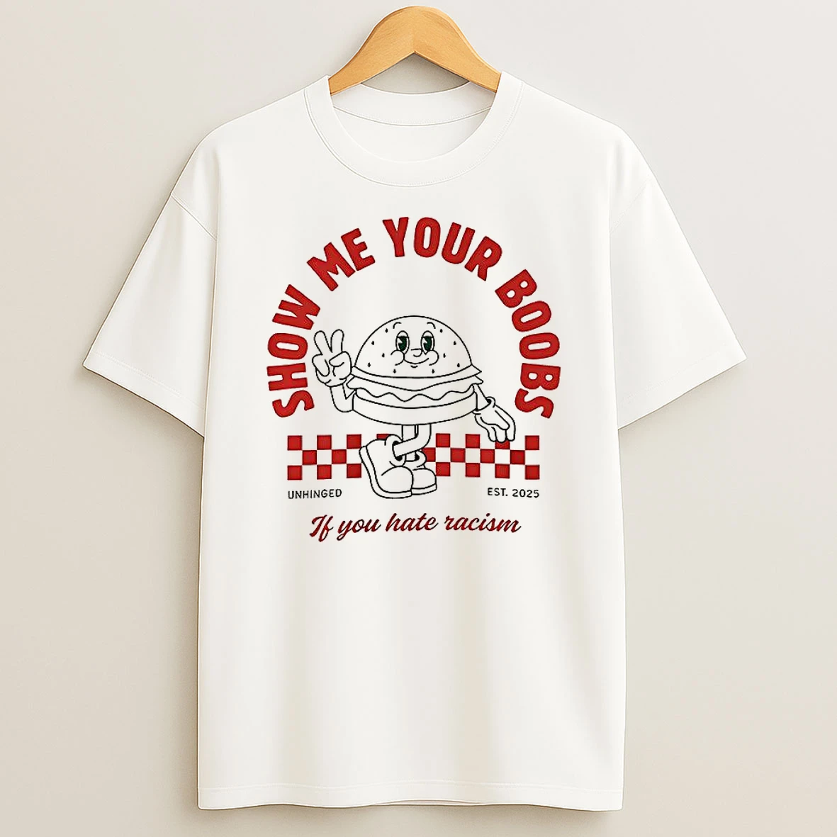 Burgers Show Me Your Boobs If You Hate Racism T Shirt