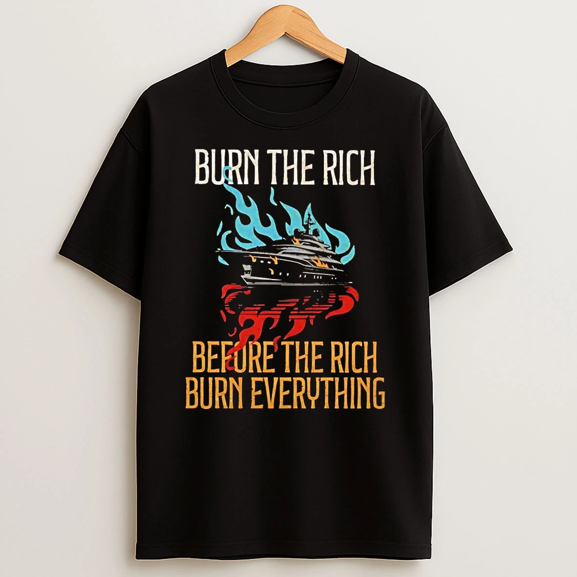 Burn The Rich Before The Rich Burn Everything T Shirt