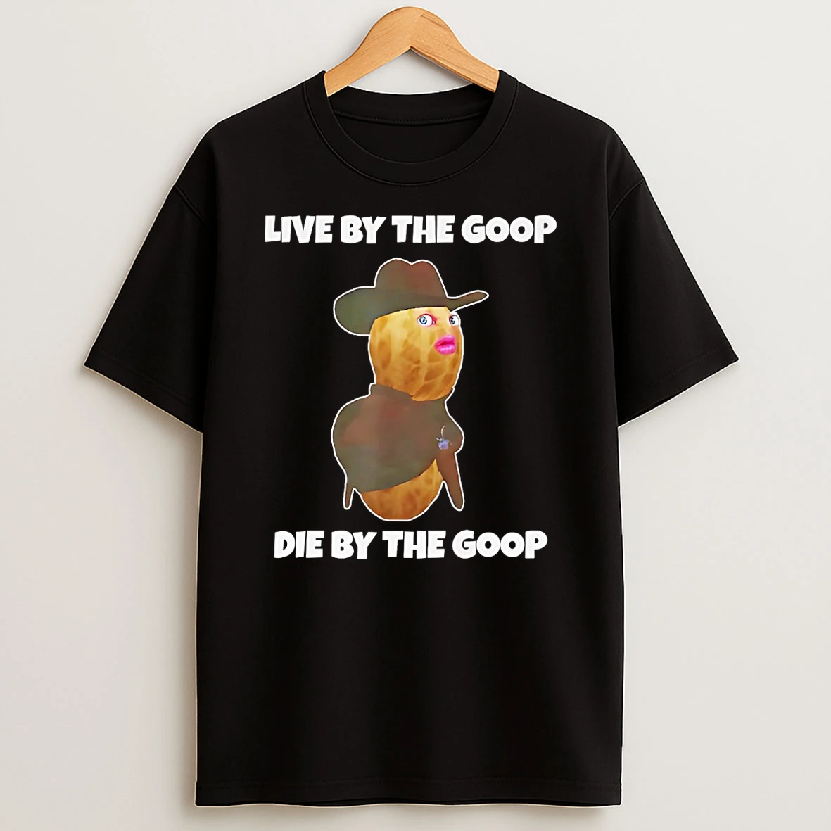 Burnt Peanut Goop Bungulator Live By The Goop Die By The Goop Meme T Shirt