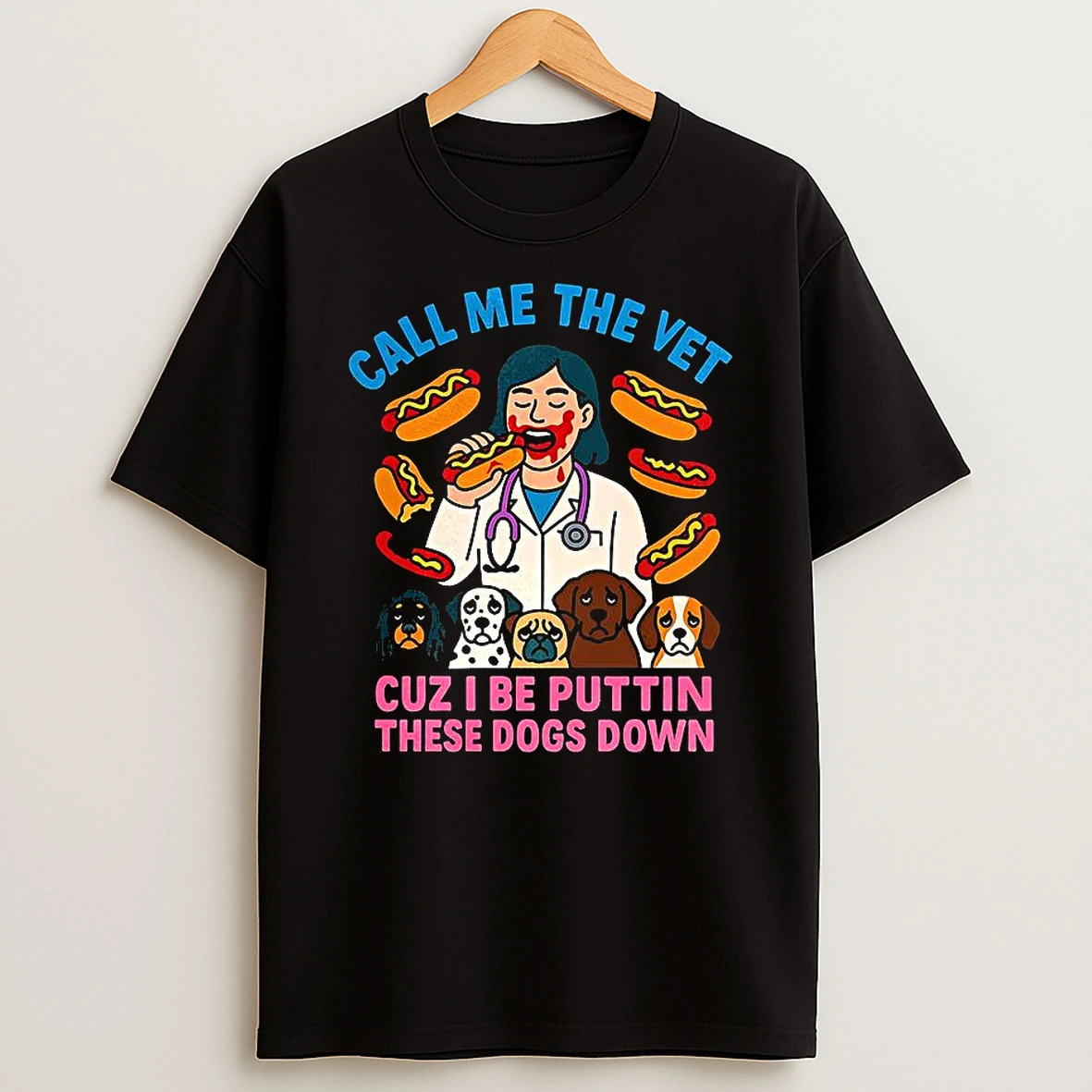 Call Me The Vet Cuz I Be Puttin These Dogs Down Veterinarian Eating Hotdog T Shirt