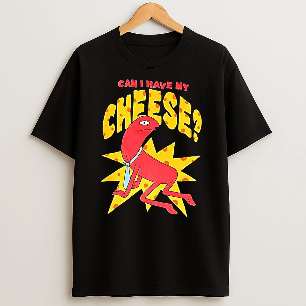 Can I Have My Cheese T Shirt