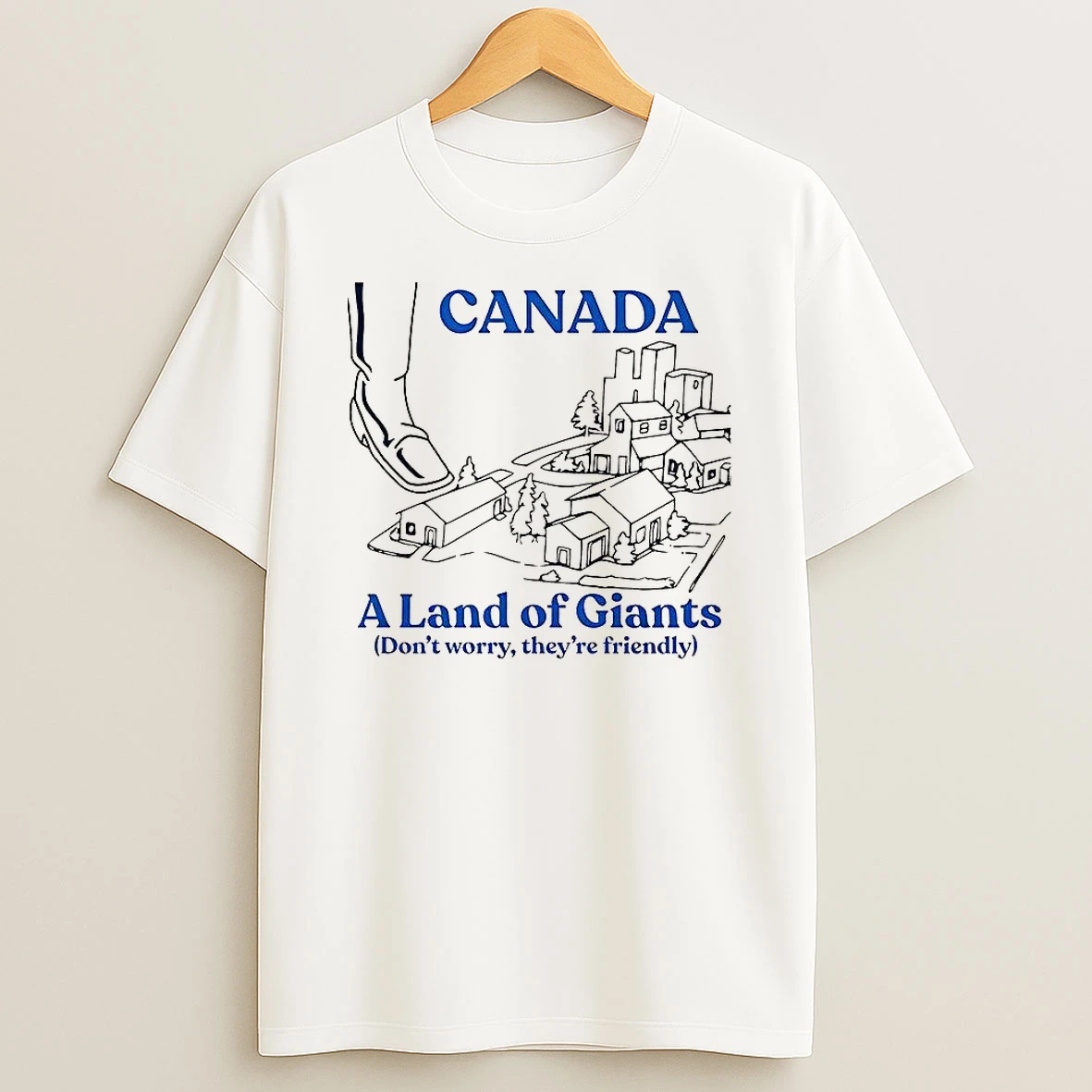 Canada A Land Of Giants Dont Worry Theyre Friendly Sketch T Shirt