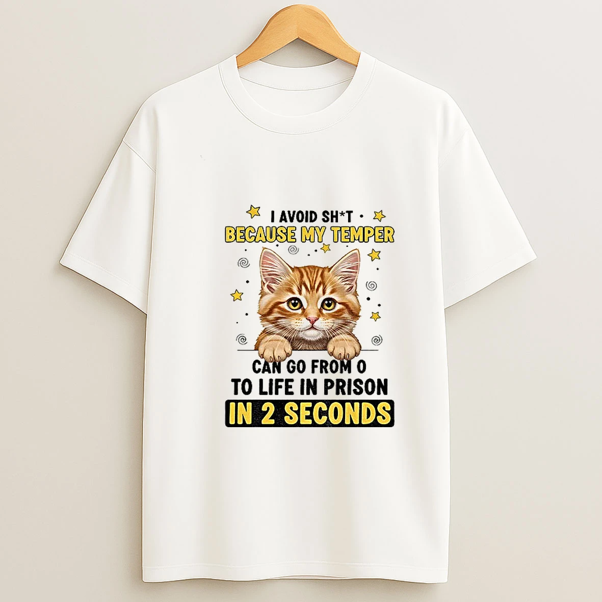 Cat I Avoid Shit Because My Temper Can Go From O To Life In Prison In 2 Seconds T Shirt
