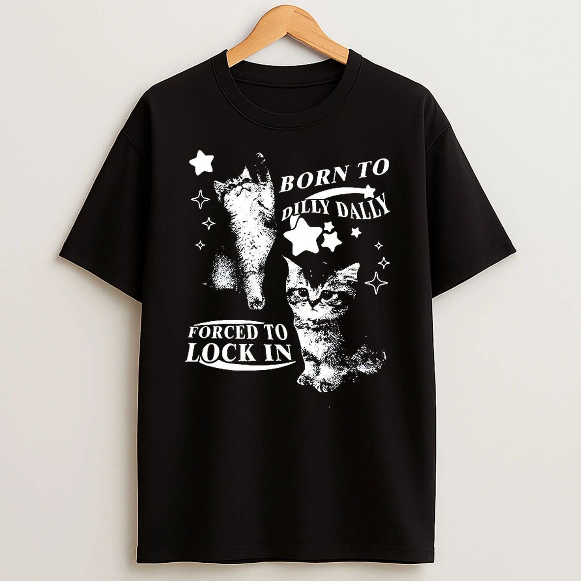 Cat Born To Dilly Dally Forced To Lock In T Shirt