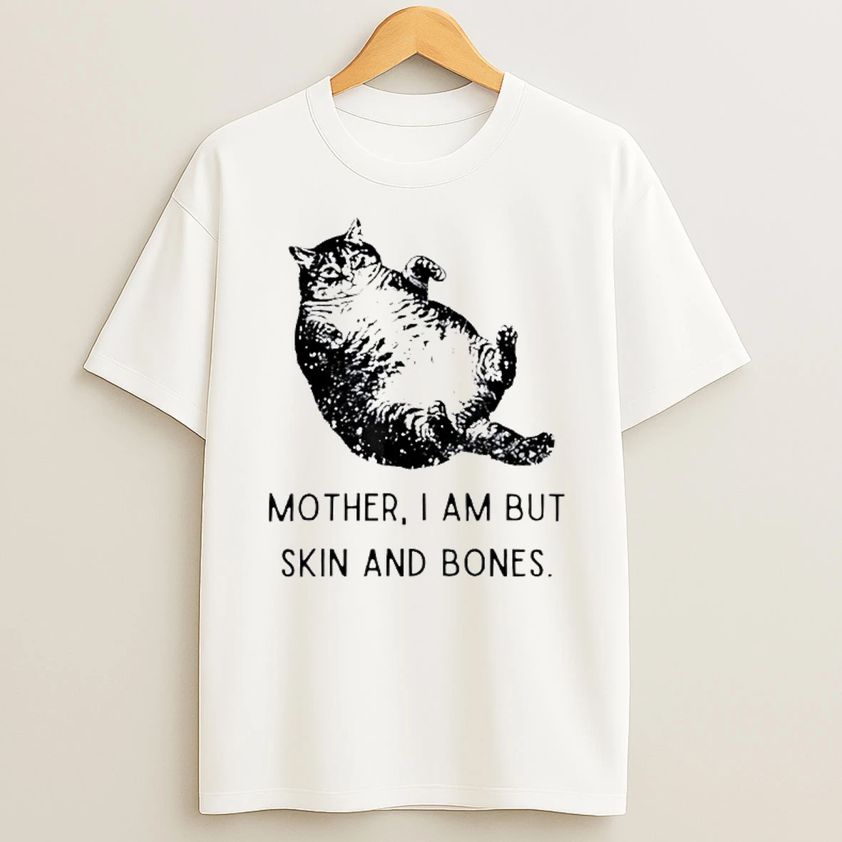 Cat Cute Mother I Am But Skin And Bones T Shirt