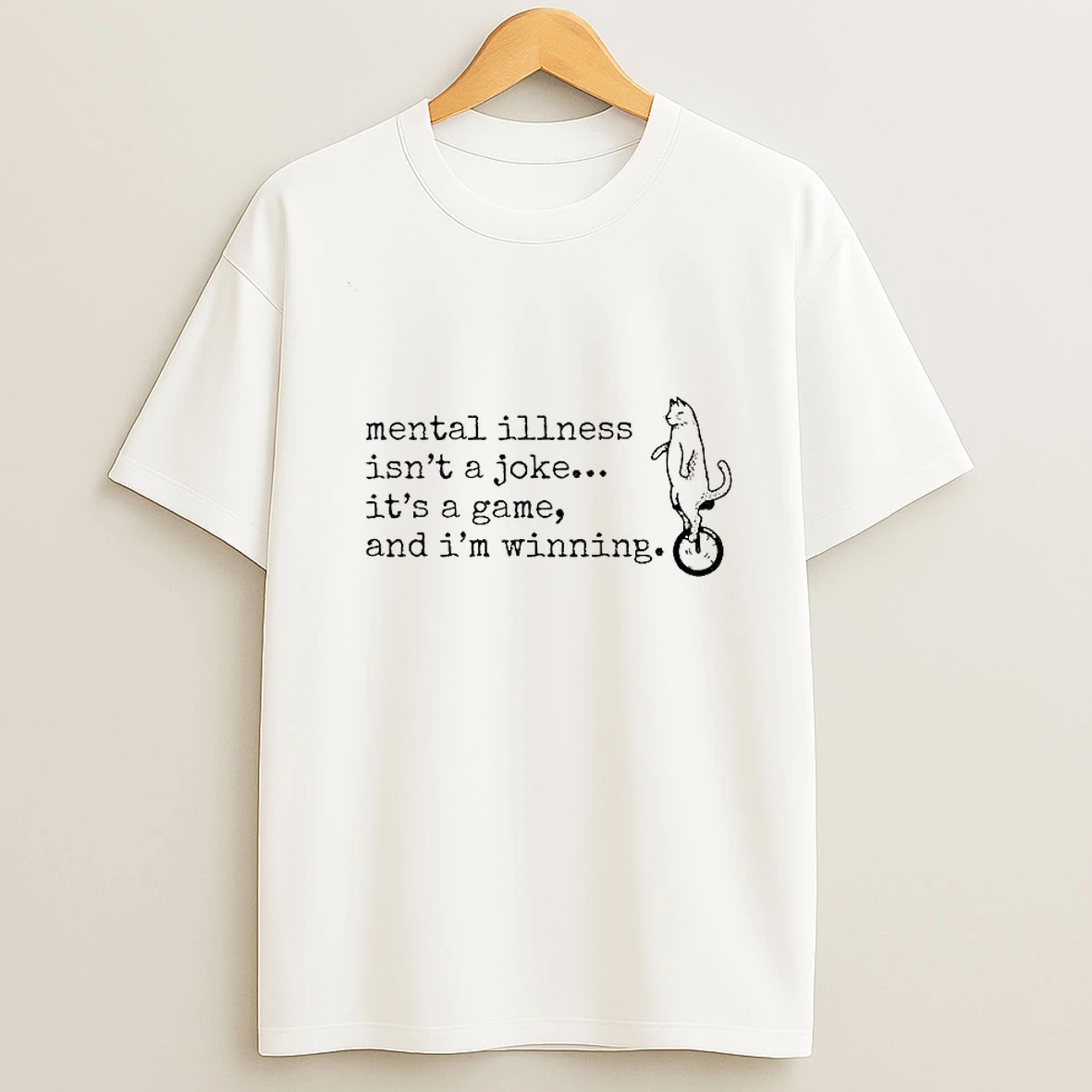 Cat Mental Illness Isnt A Joke Its A Game And Im Winning T Shirt