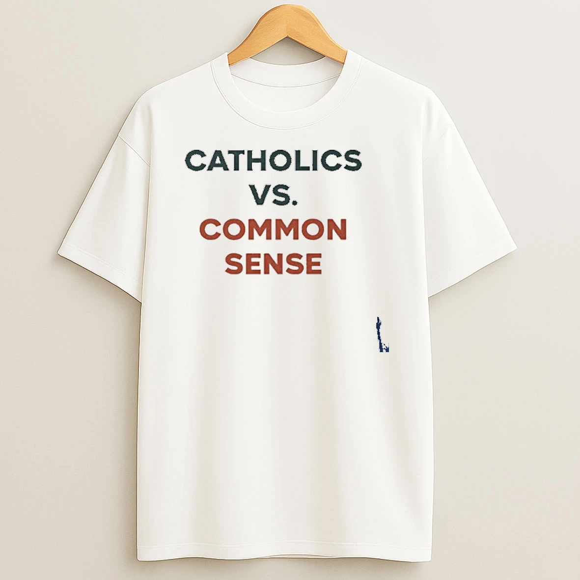 Catholics Vs Common Sense T Shirt