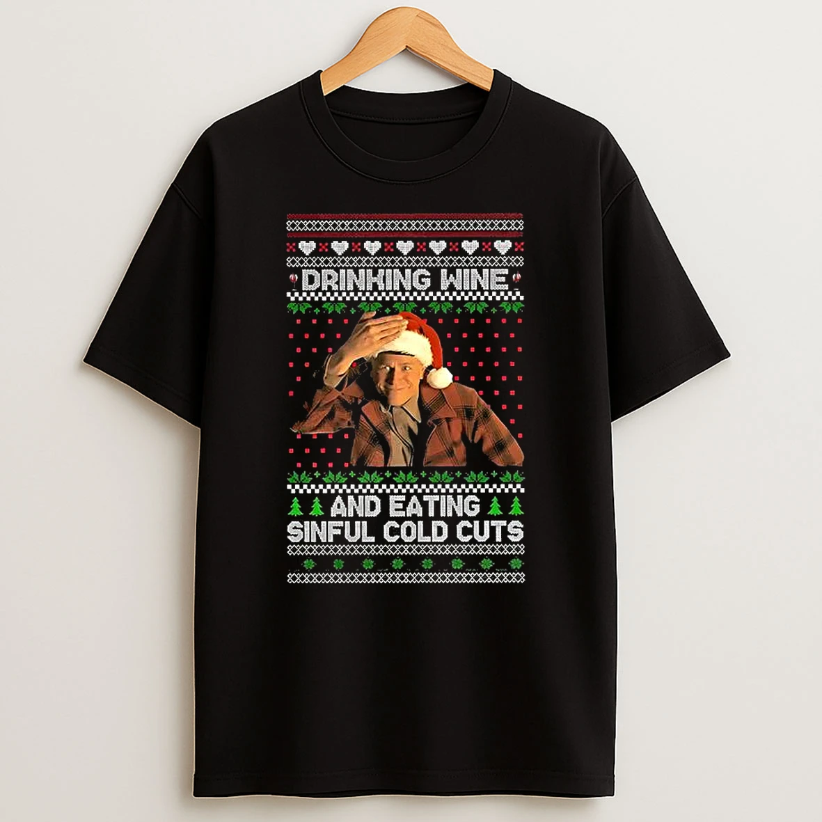 Charlie Hunnam Ed Gein Drinking Wine Sinful Cold Cuts Ugly Christmas T Shirt