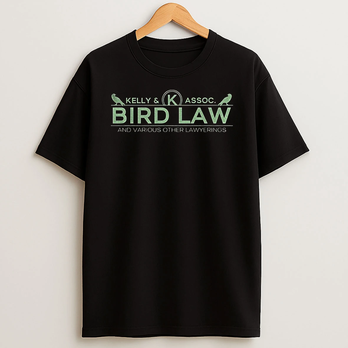 Charlie Kelly Bird Law Kelly And Assoc And Various Other Lawyerings T Shirt
