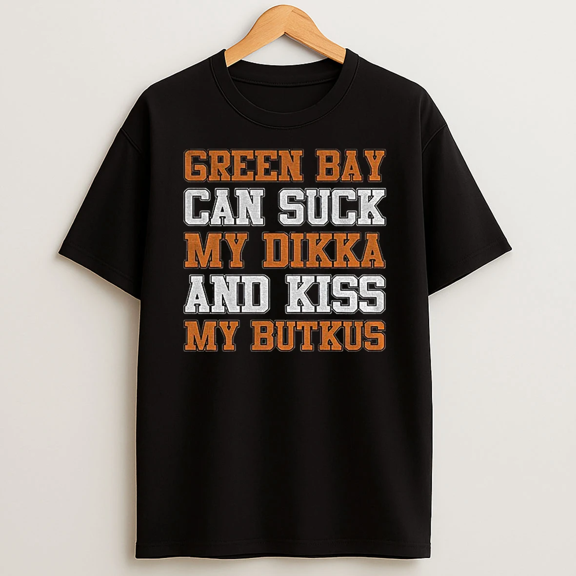 Chicago Bears Green Bay Sucks My Dikka And Kiss My Butkus T Shirt