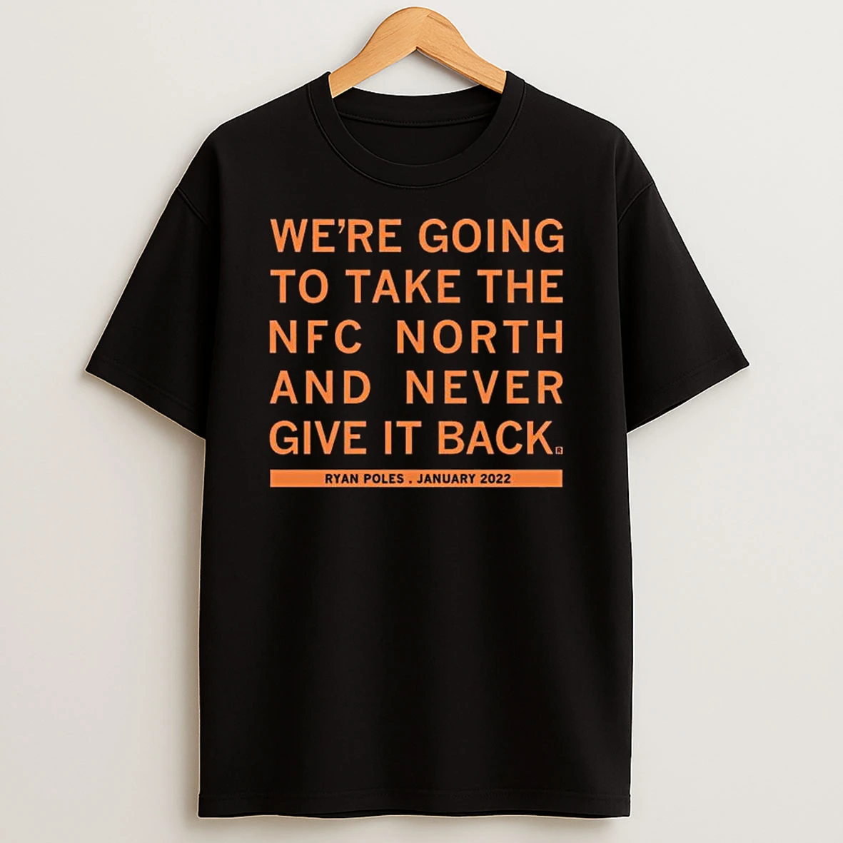 Chicago Bears Were Going To Take The Nfc North And Never Give It Back Ryan Poles January 2022 T Shirt