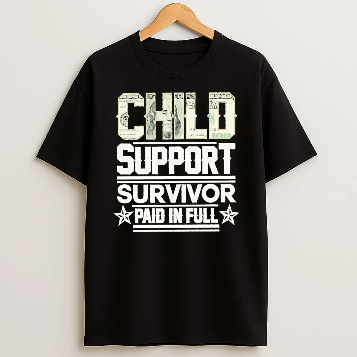 Child Support Survivor Paid In Full Money T Shirt
