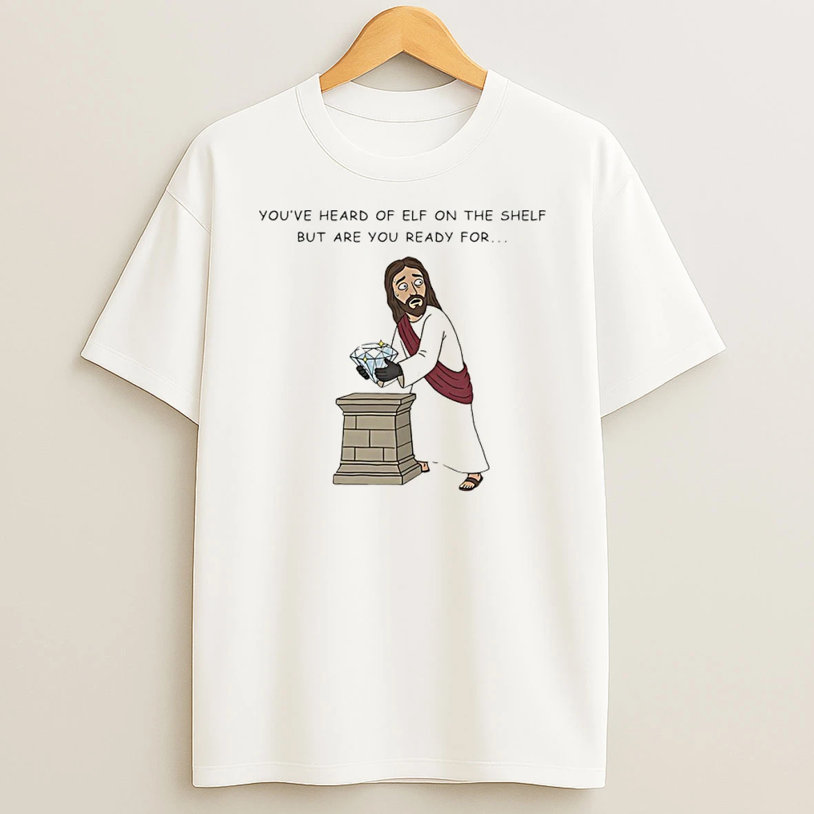 Christ On A Heist Youve Heard Of Elf On The Shelf But Are You Ready For T Shirt