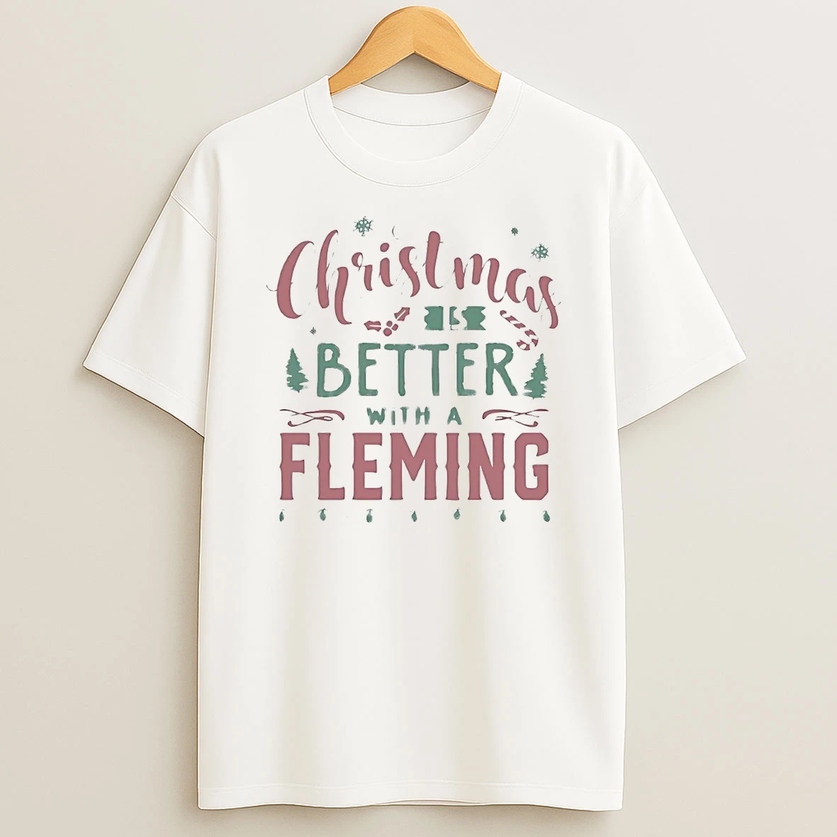 Christmas Is Better With A Fleming T Shirt