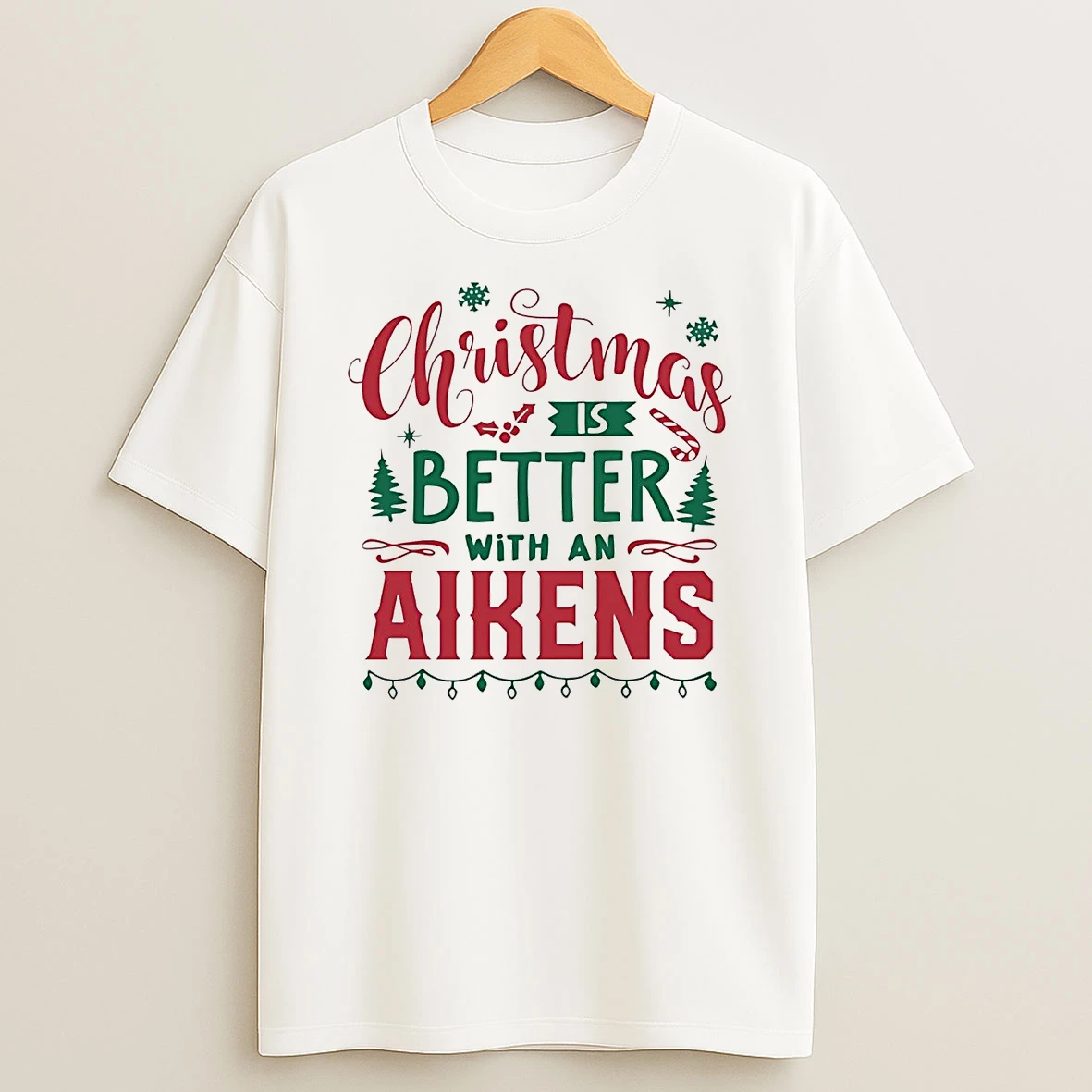Christmas Is Better With An Aikens Christmas T Shirt