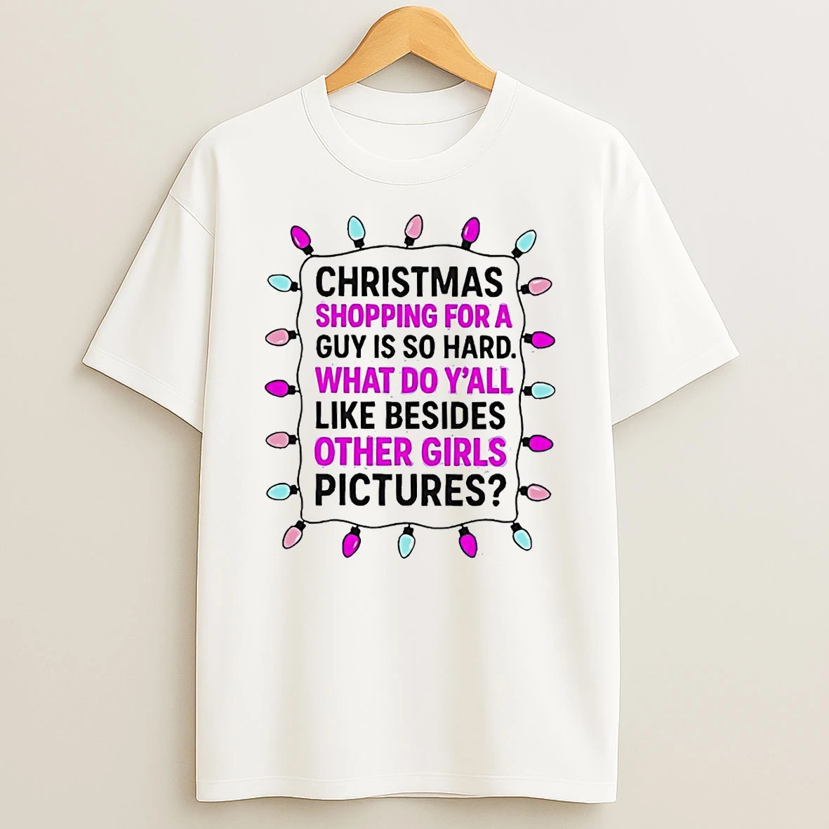 Christmas Shopping For A Guy Is So Hard What Do Yall Christmas T Shirt