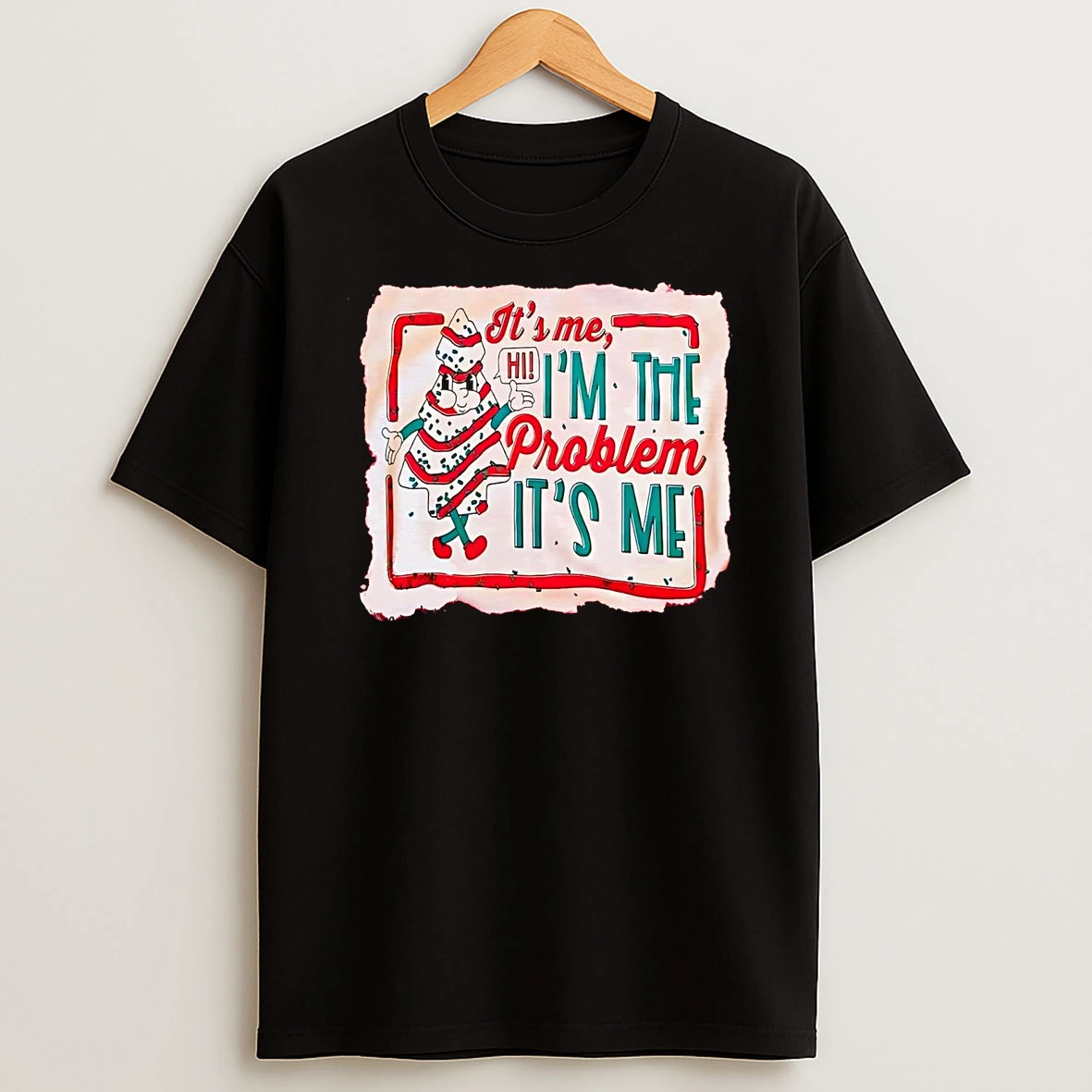 Christmas Tree Cake Its Me Im The Problem T Shirt