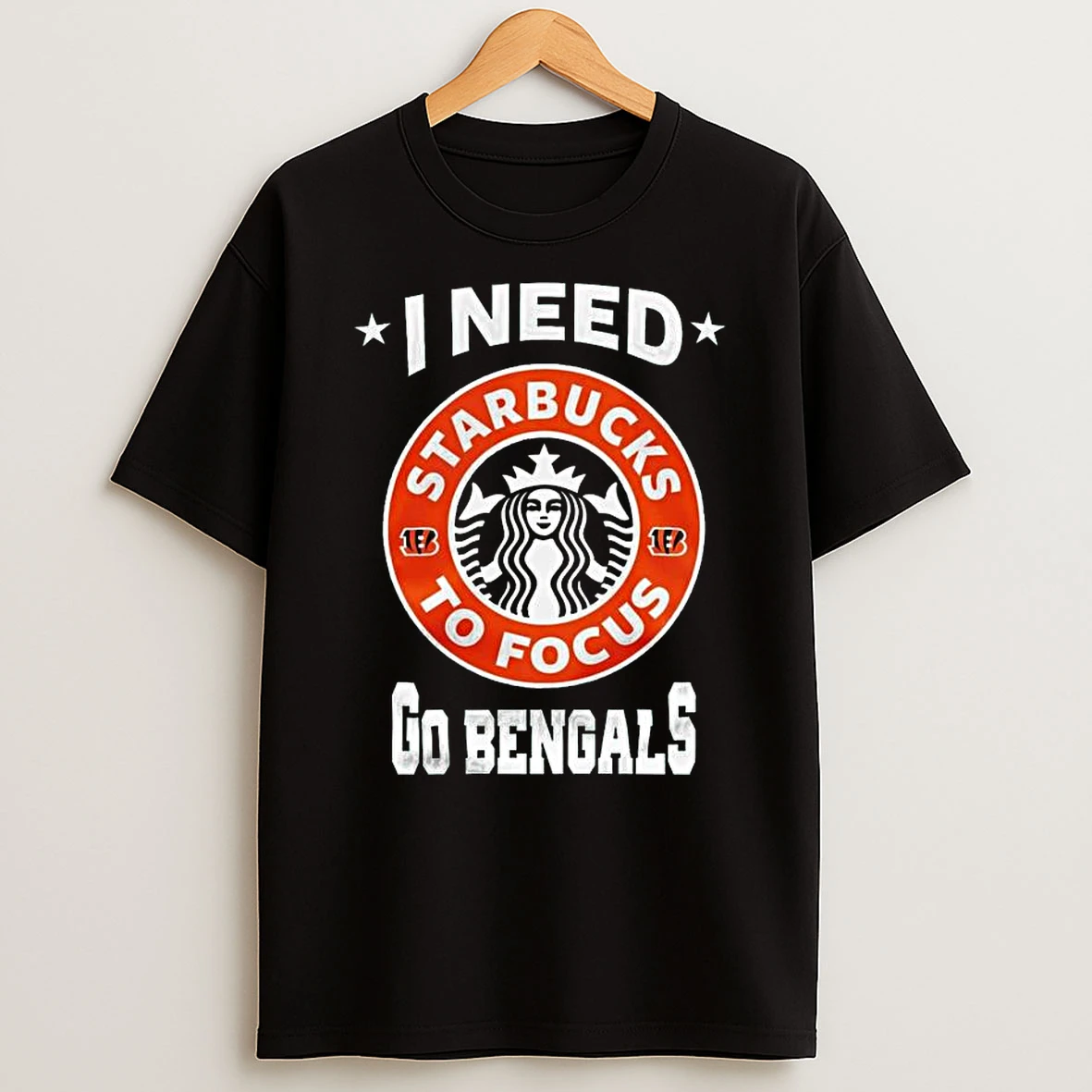 Cincinnati Bengals I Needs Starbucks To Focus 2025 Nfl Touchdown T Shirt