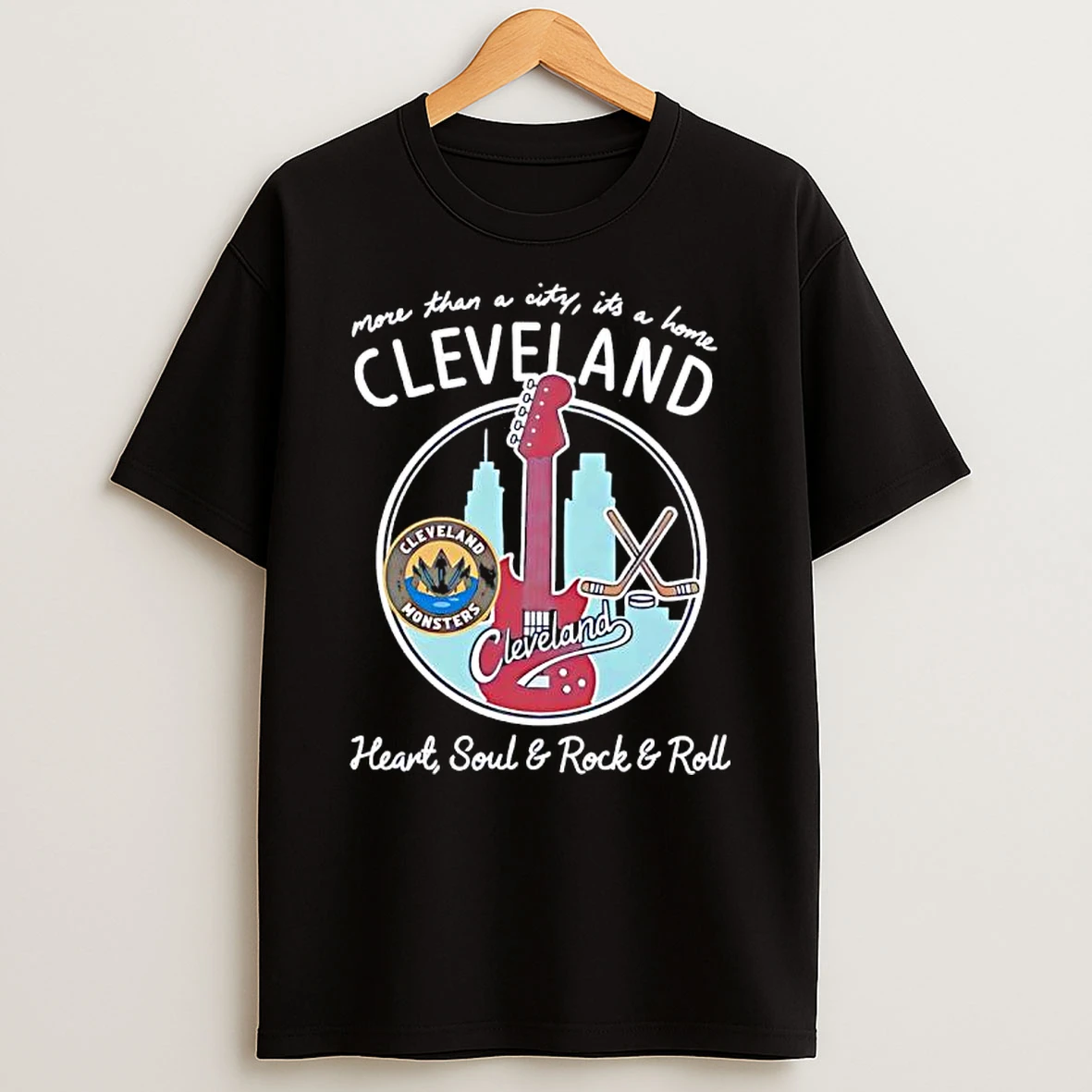 Cleveland And The Cleveland Monsters More Than A City Its A Home Cleveland Heart Soul Rock Roll T Shirt
