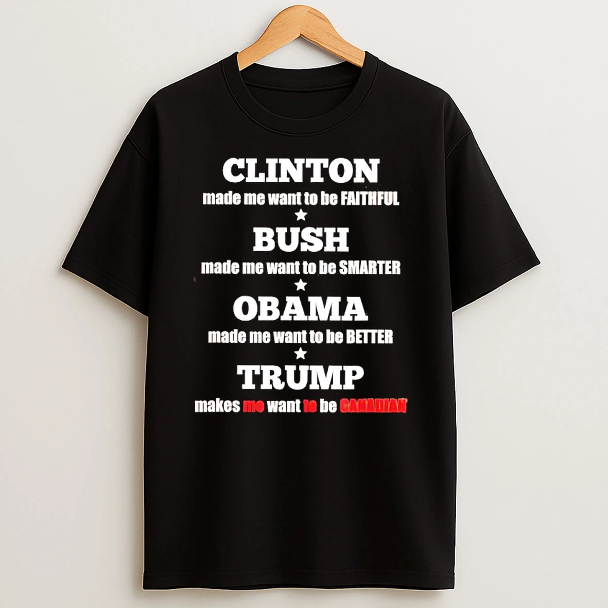 Clinton Made Me Want To Be Faithful Bush Made Me Want To Be Smarter Obama T Shirt