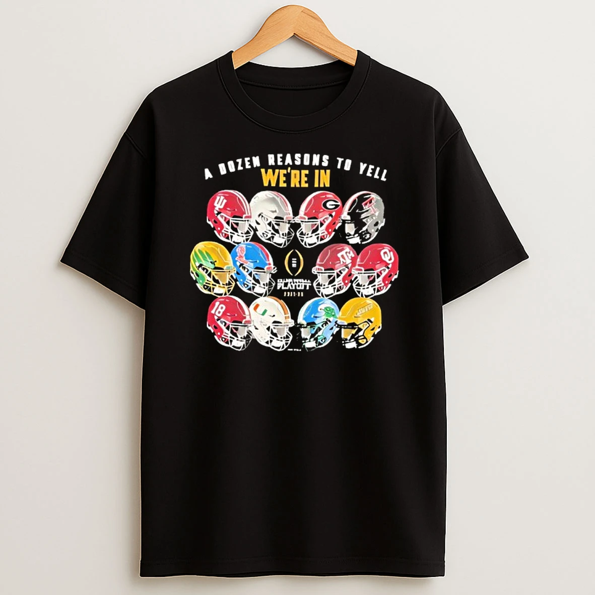 College Football Playoff 2026 A Dozen Reasons We Are In T Shirt