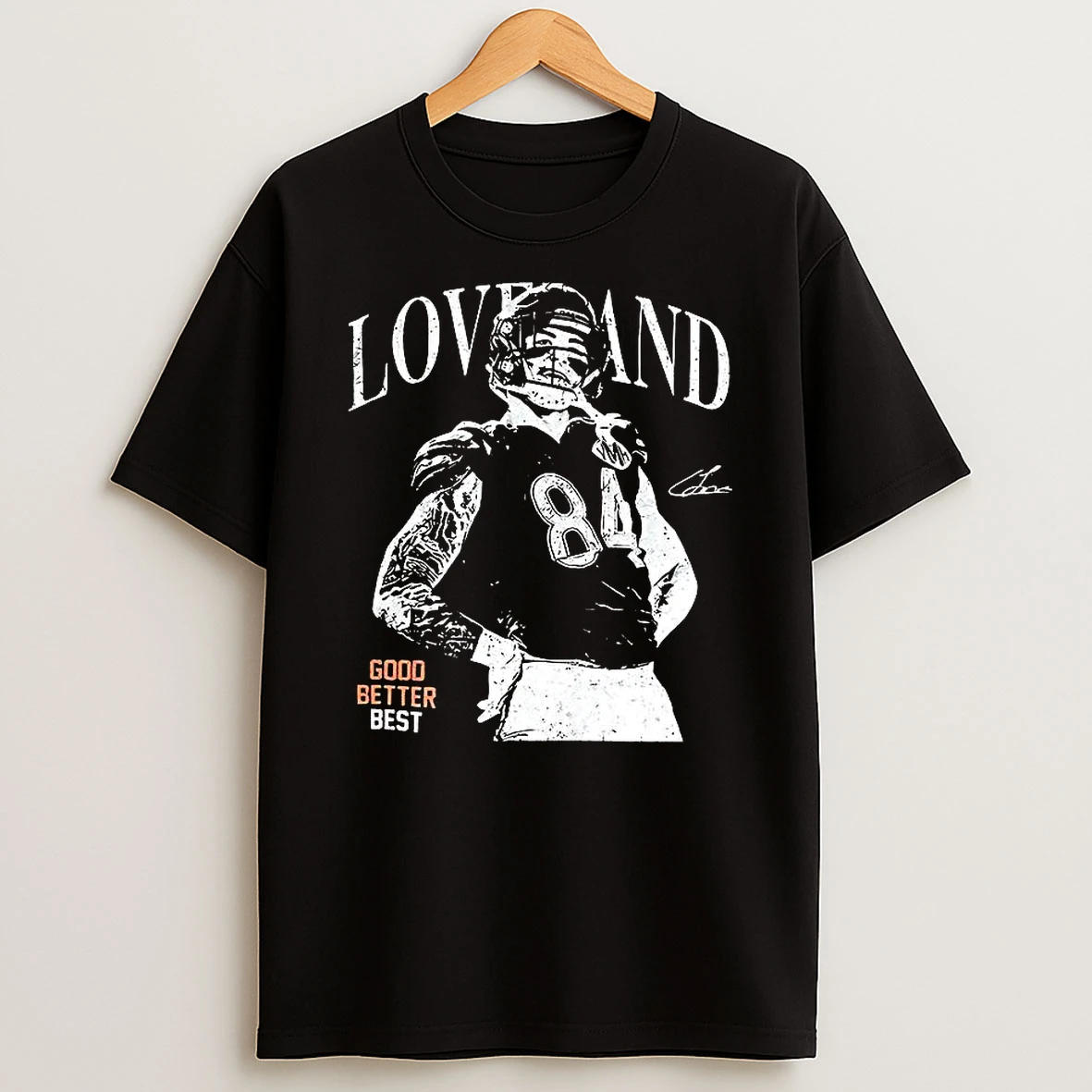 Colston Loveland 84 Chicago Bears Football Good Better Best Signature T Shirt