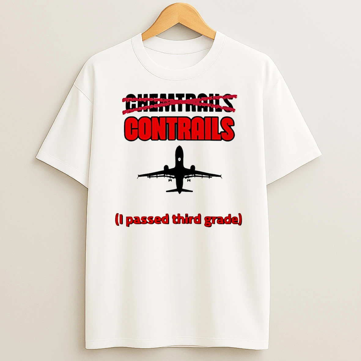 Contrails I Passed Third Grade Not Chemtrails T Shirt