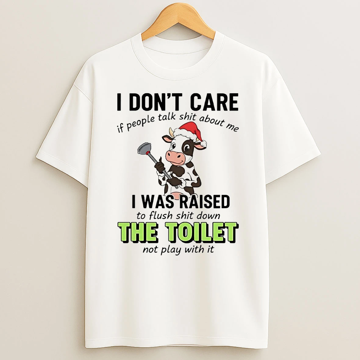 Cow I Dont Care If People Talk Shit About Me I Was Raised T Shirt