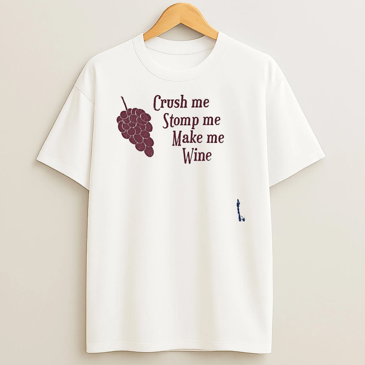 Crush Me Stomp Me Make Me Wine T Shirt
