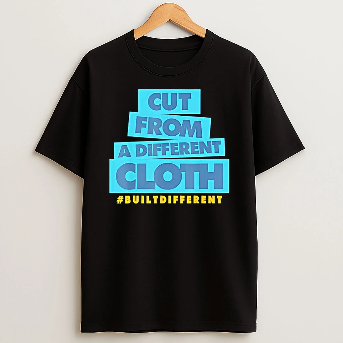 Cut From A Different Cloth Builtdifferent T Shirt