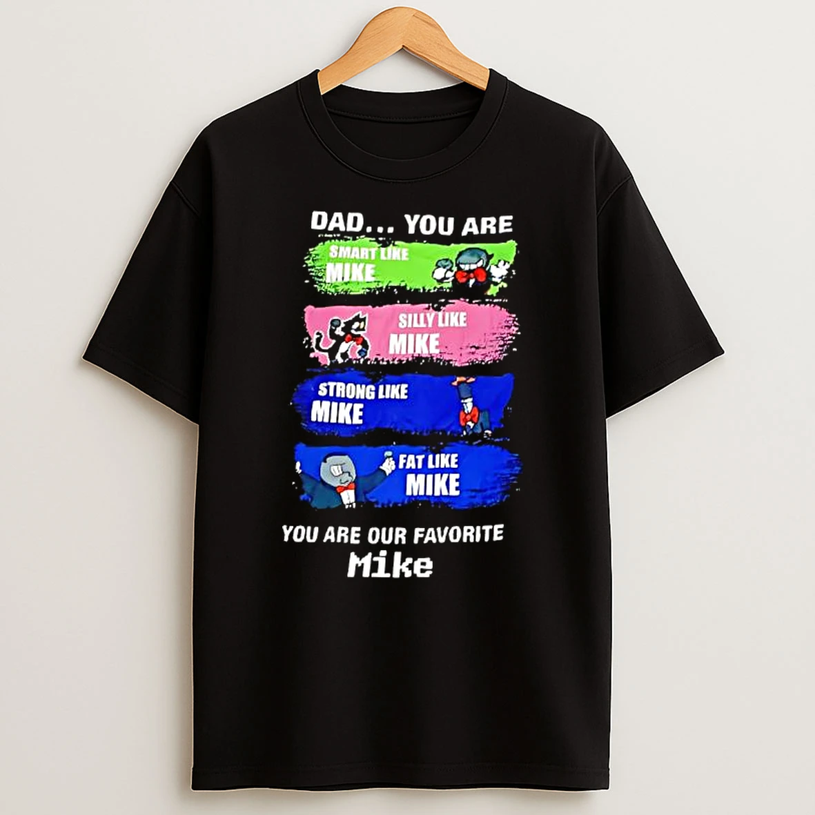 Dad You Are Smart Silly Strong Fat Like Mike Deltarune You Are Our Favorite Mike T Shirt