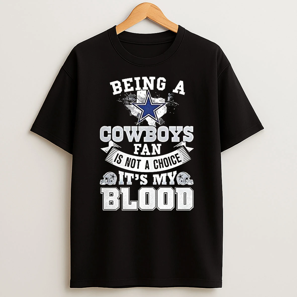 Dallas Cowboy Football Being A Cowboys Fan Is Not A Choice Its My Blood Star Logo T Shirt