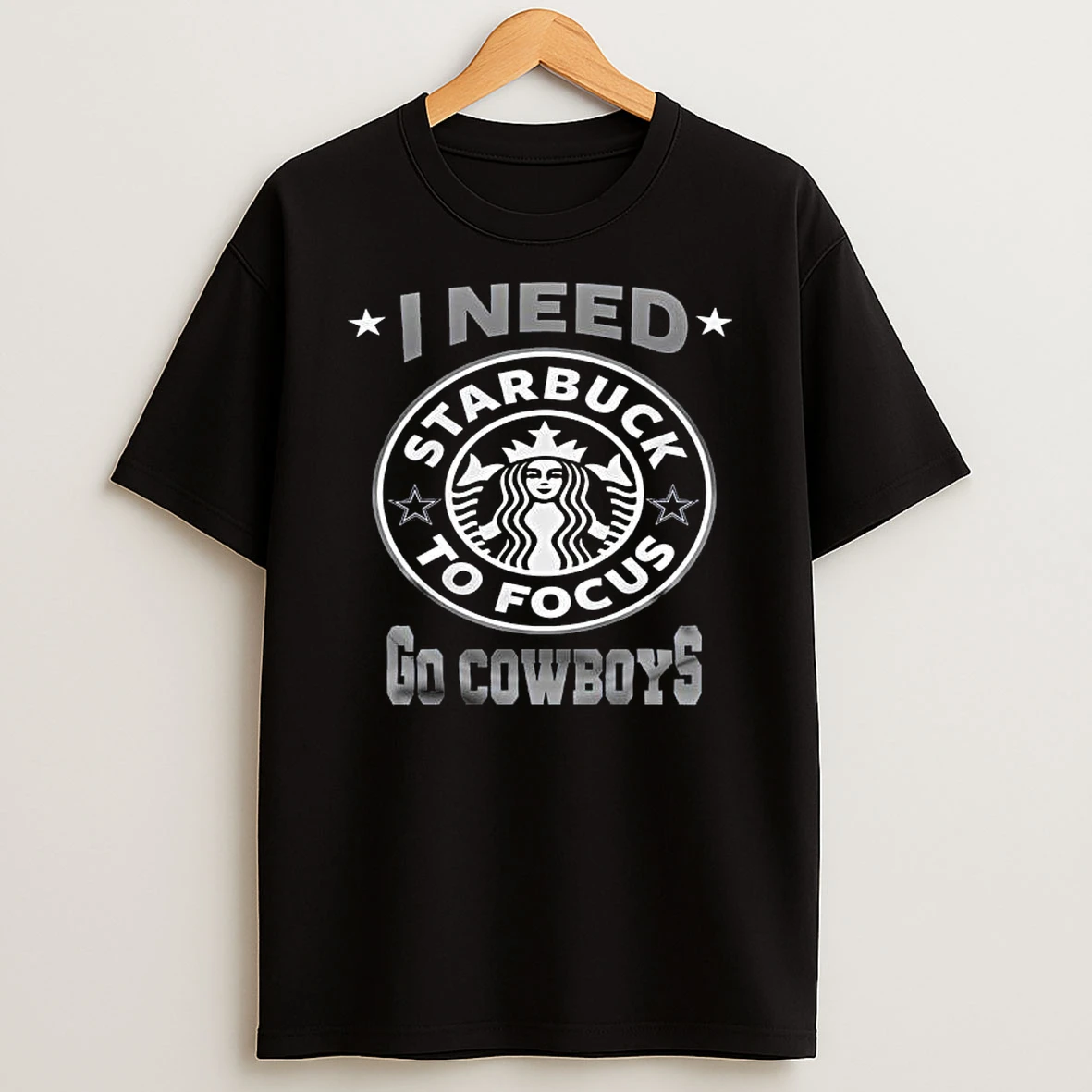 Dallas Cowboys I Needs Starbucks To Focus 2025 Nfl Touchdown T Shirt