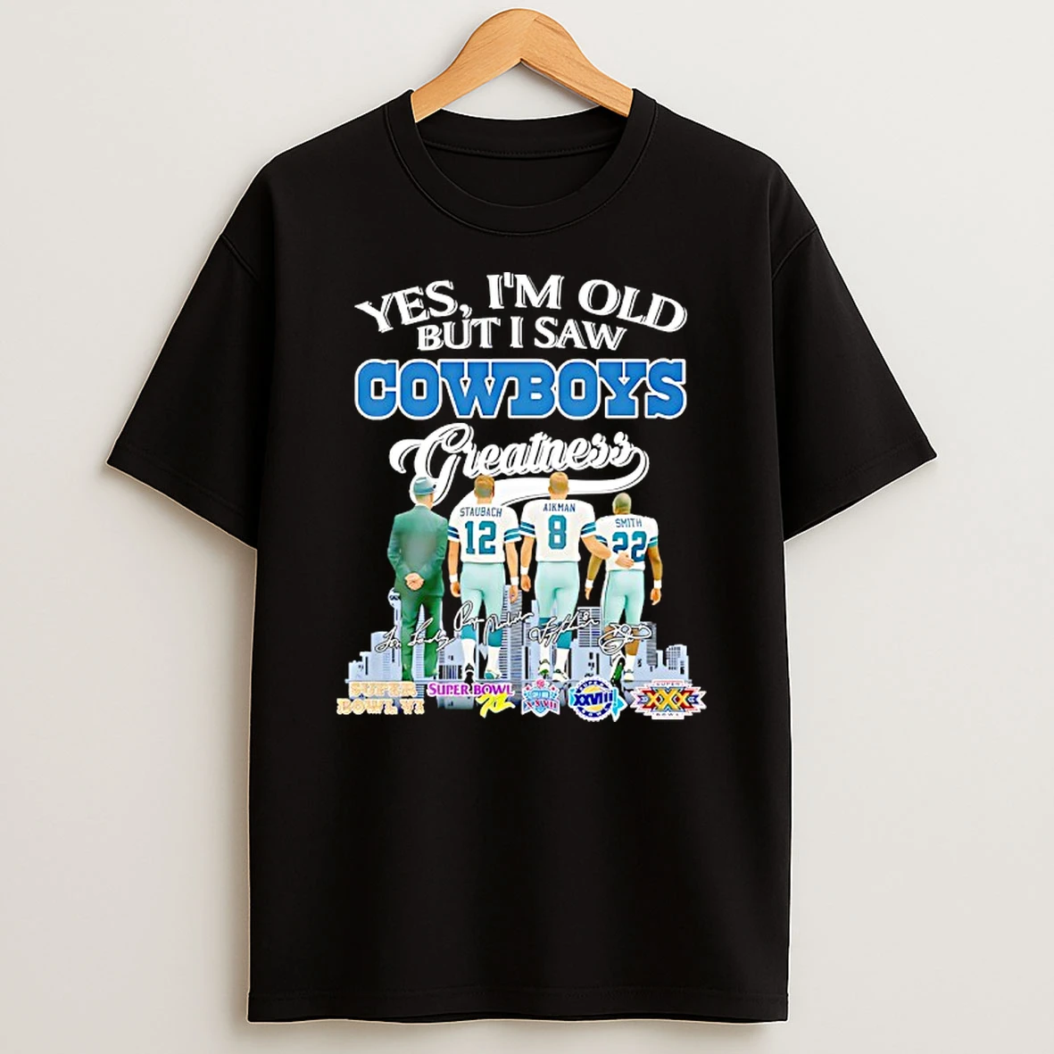 Dallas Cowboys Yes Im Old But I Saw Cowboys Greatness Players And Signature T Shirt