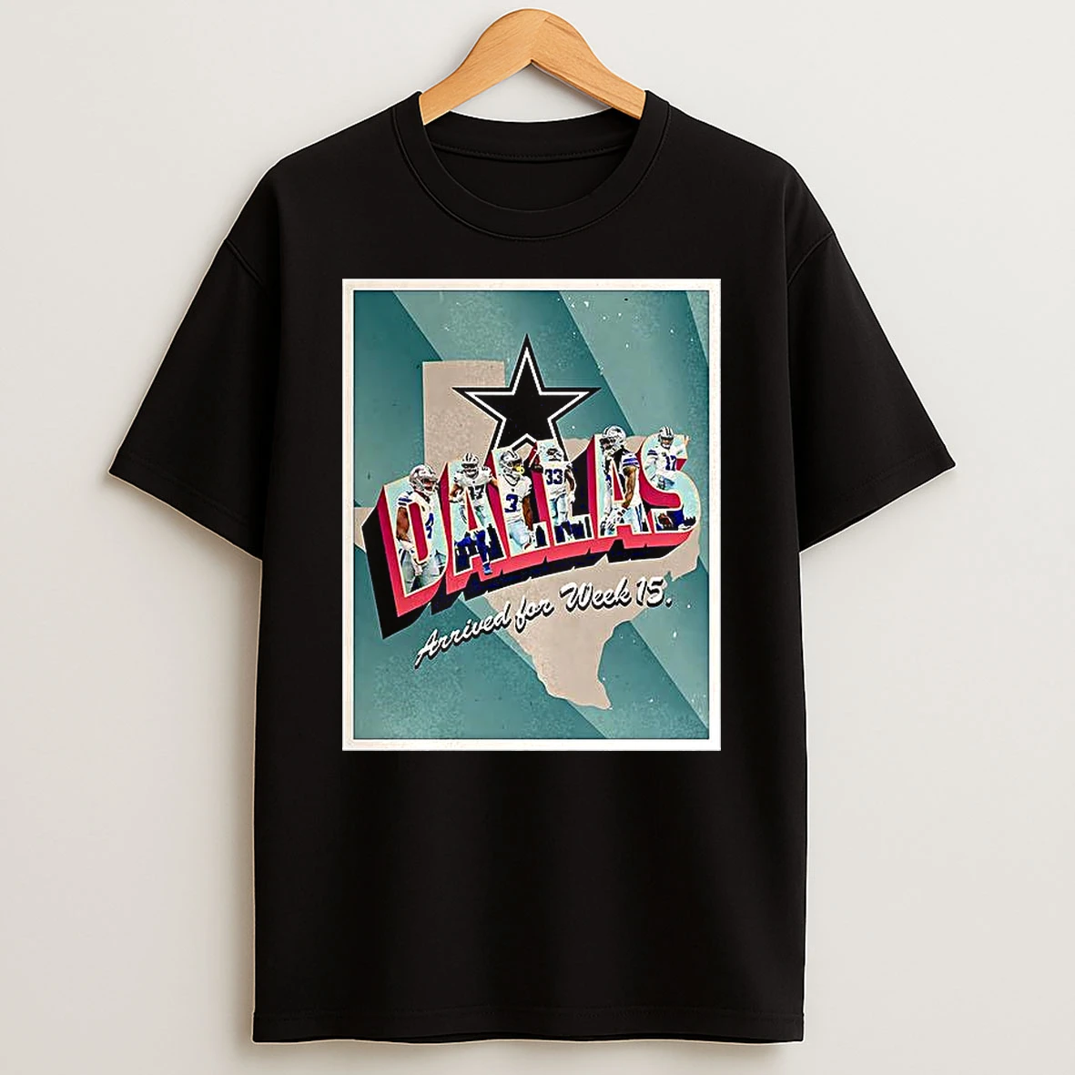 Dallas Arrived For Week 15 T Shirt