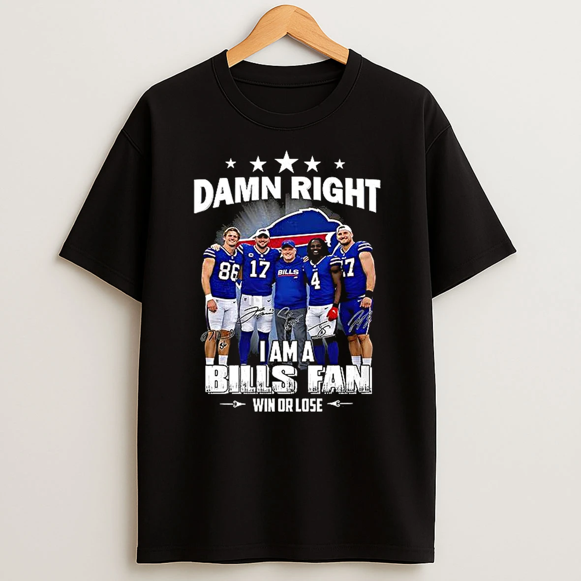 Damn Right I Am Buffalo Bills Fan Win Or Lose Signature T Shirt