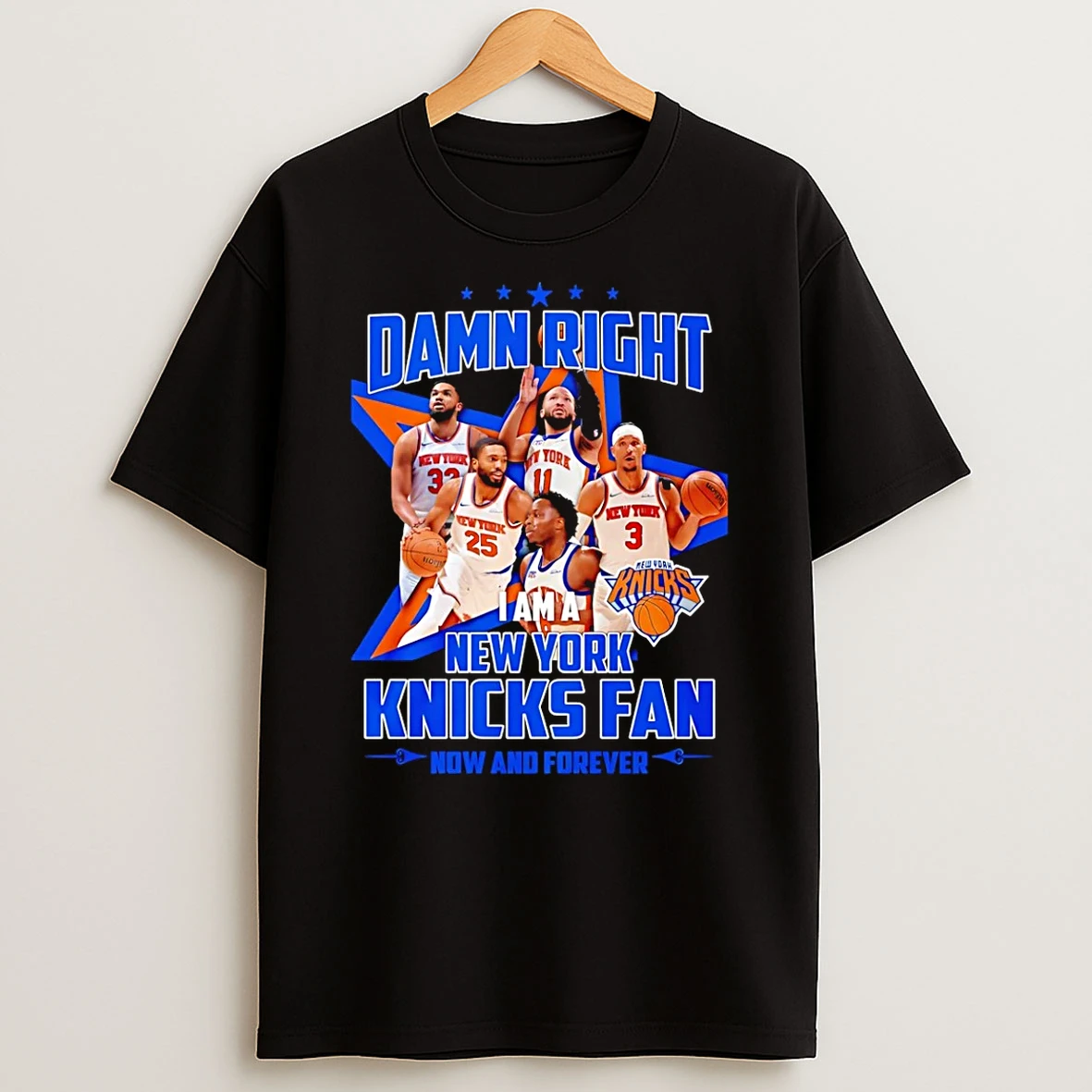 Damn Right I Am A New York Knicks Fan Now And Forever T Shirt