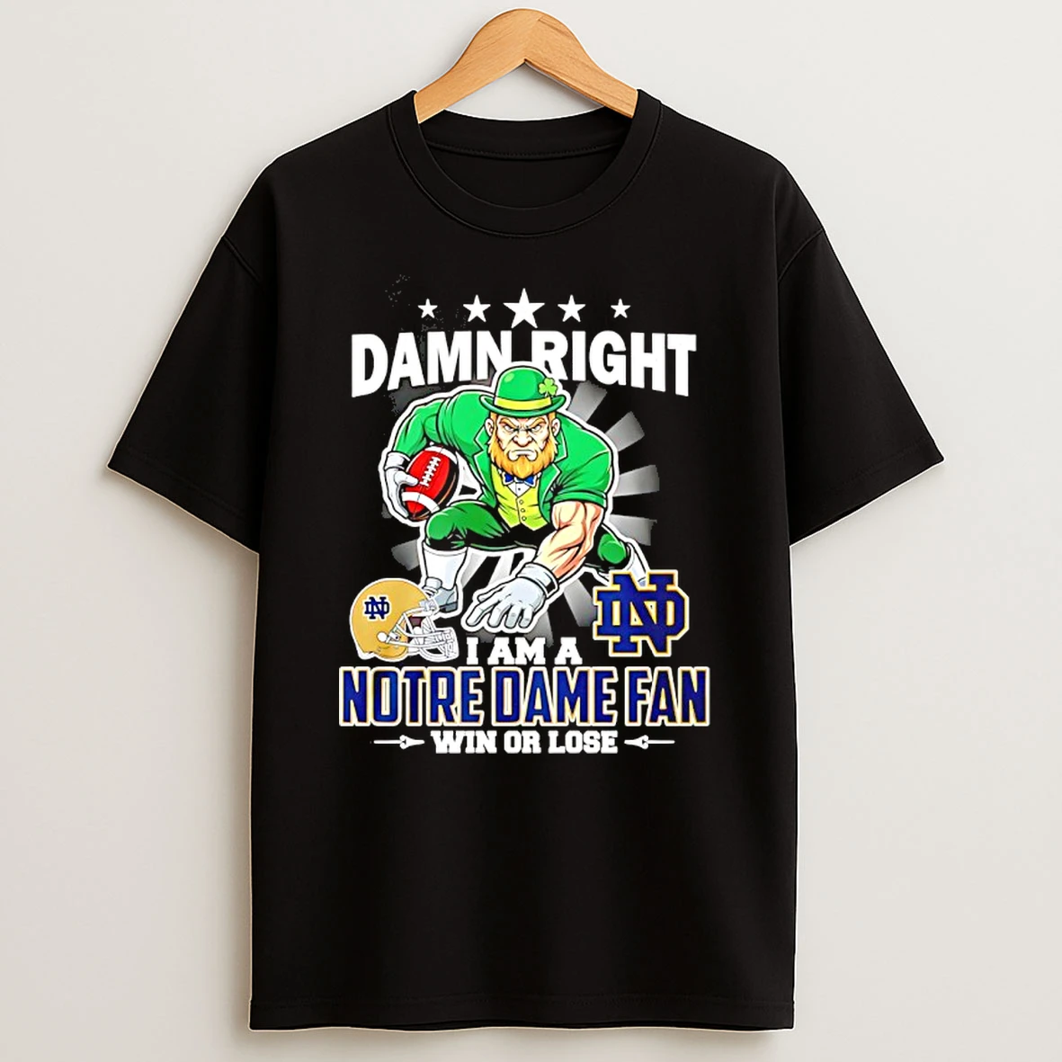 Damn Right I Am A Notre Dame Fan Win Or Lose Mascot 25 T Shirt